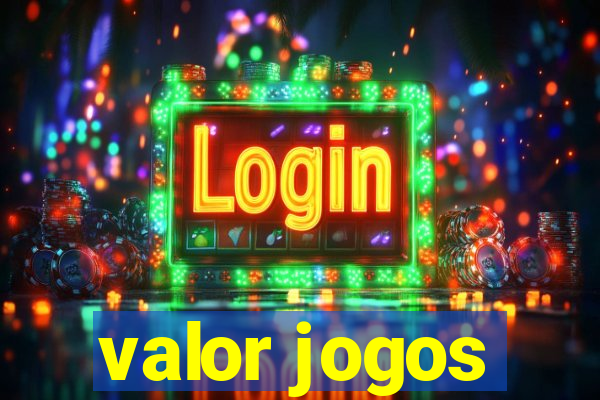 valor jogos