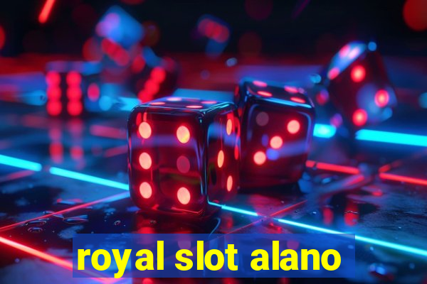 royal slot alano