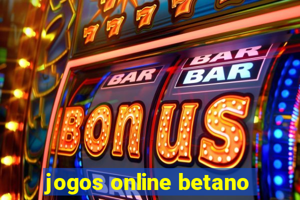 jogos online betano