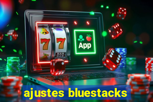 ajustes bluestacks