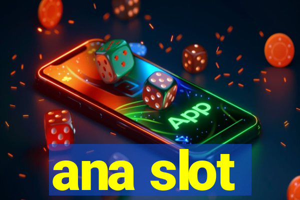 ana slot