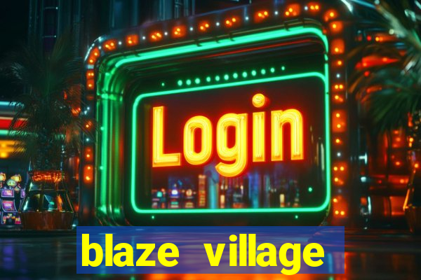 blaze village private codes