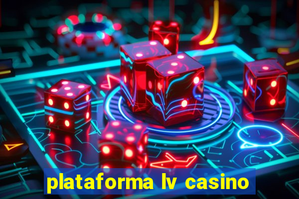 plataforma lv casino