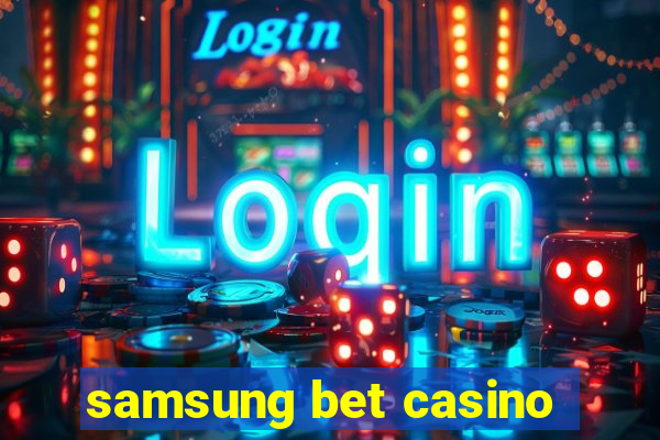 samsung bet casino