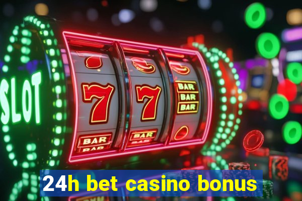 24h bet casino bonus