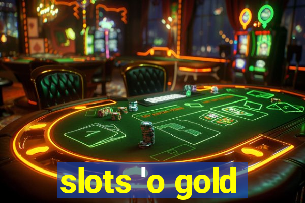 slots 'o gold