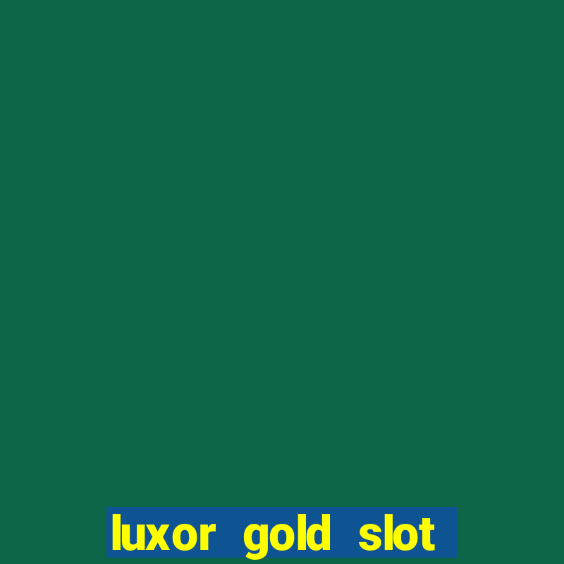 luxor gold slot free play