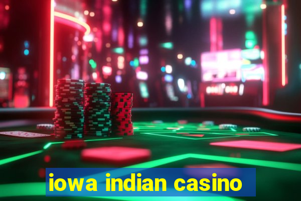 iowa indian casino