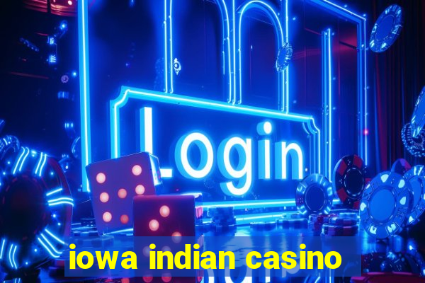 iowa indian casino