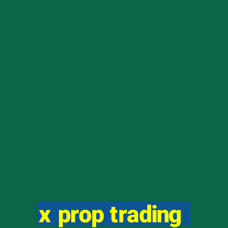 x prop trading