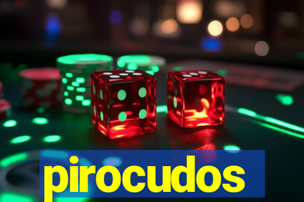 pirocudos