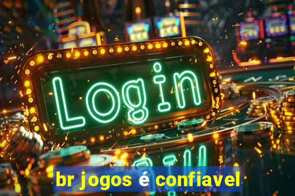 br jogos é confiavel