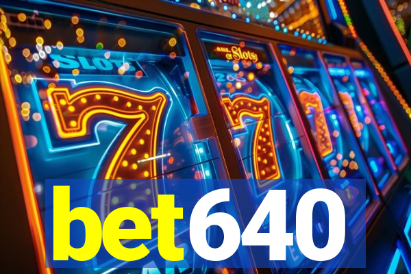 bet640