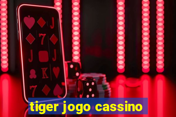 tiger jogo cassino