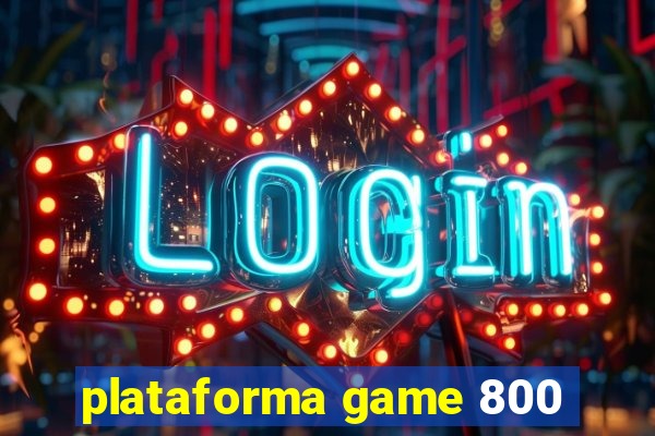 plataforma game 800