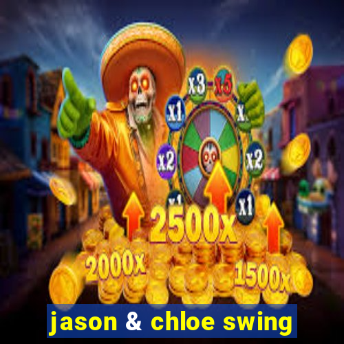 jason & chloe swing