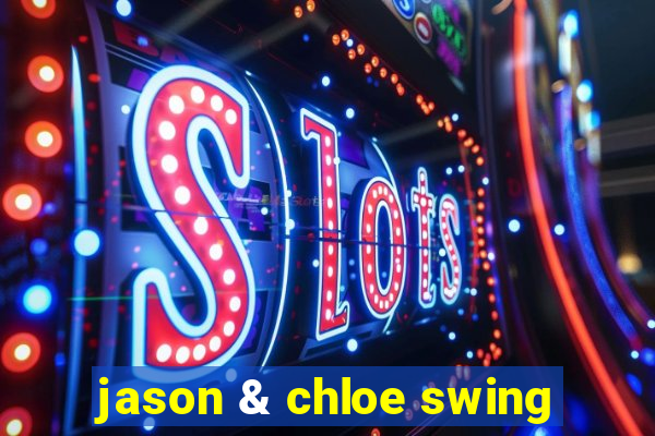 jason & chloe swing