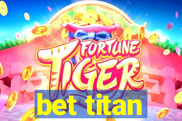 bet titan