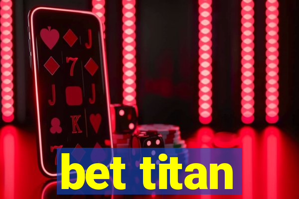 bet titan