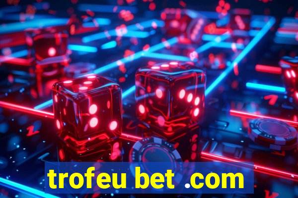 trofeu bet .com