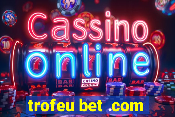 trofeu bet .com