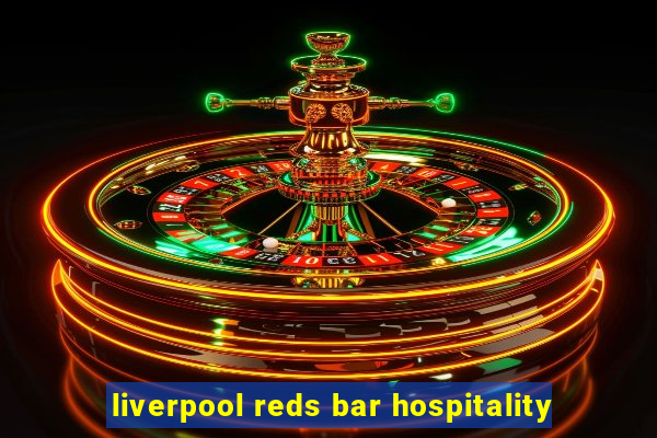 liverpool reds bar hospitality