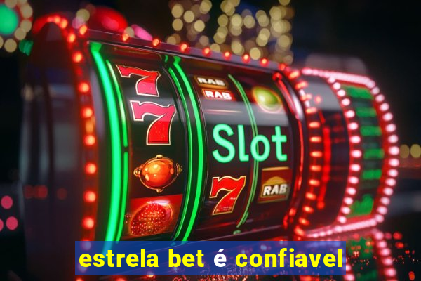 estrela bet é confiavel