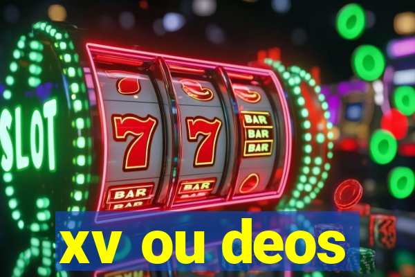 xv ou deos