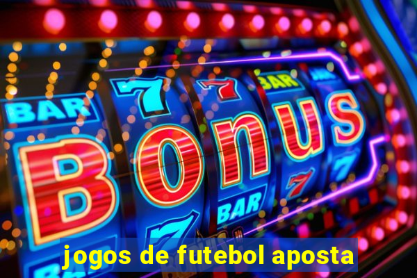 jogos de futebol aposta