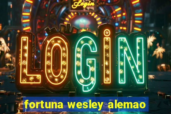 fortuna wesley alemao