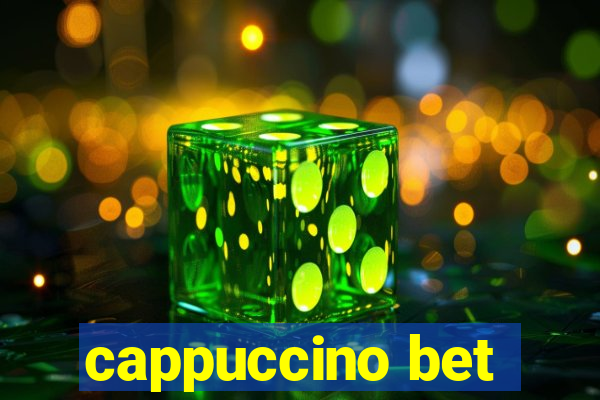 cappuccino bet