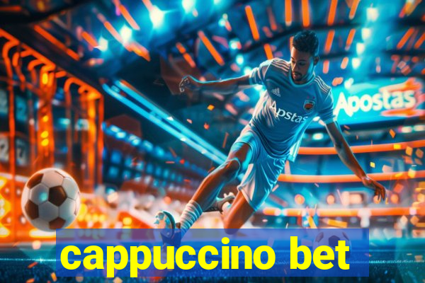 cappuccino bet