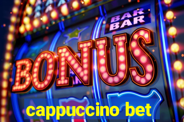 cappuccino bet