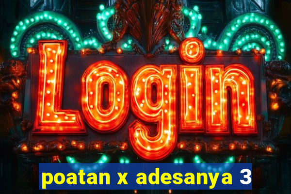 poatan x adesanya 3