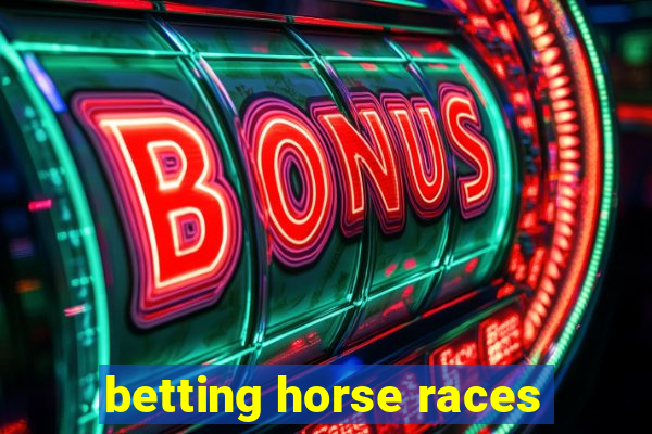 betting horse races