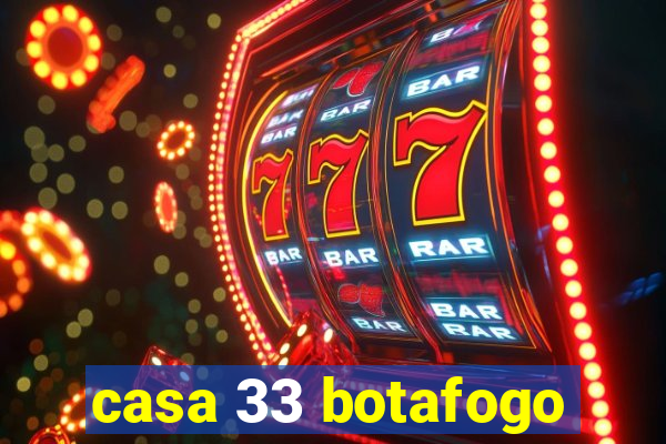 casa 33 botafogo