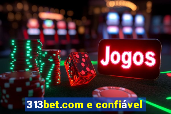 313bet.com e confiável