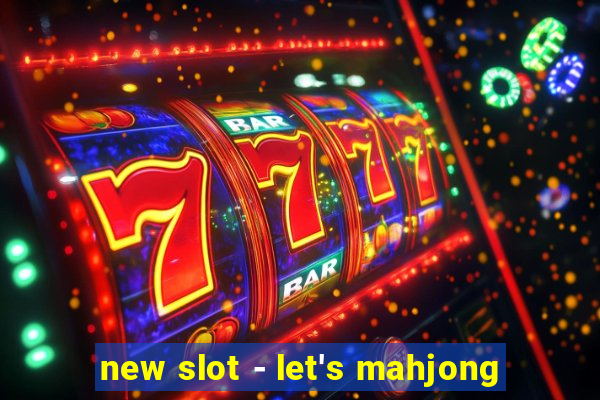 new slot - let's mahjong