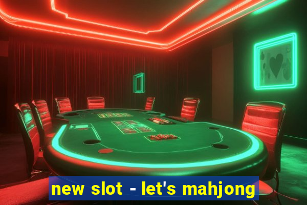 new slot - let's mahjong