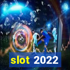 slot 2022