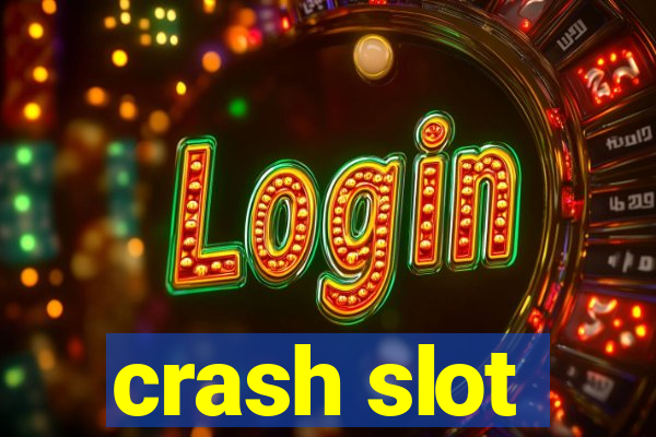 crash slot