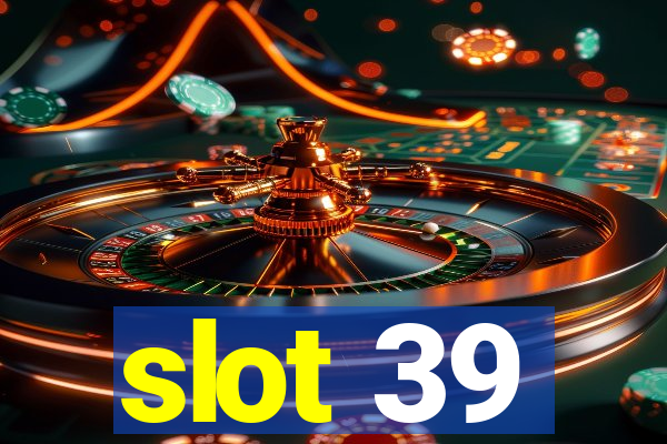 slot 39