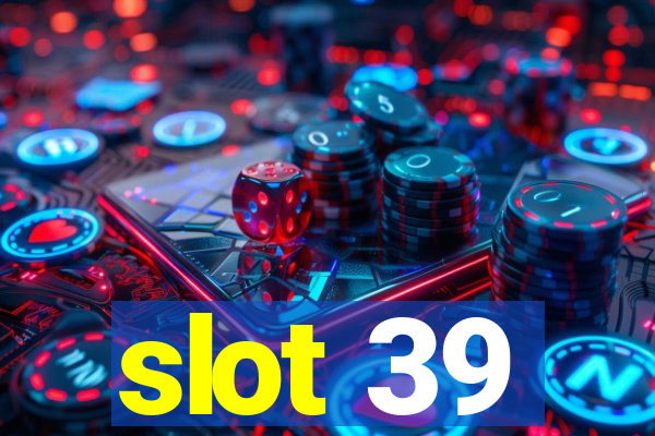 slot 39