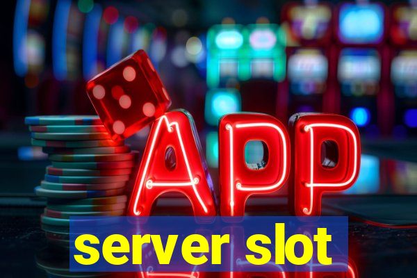 server slot