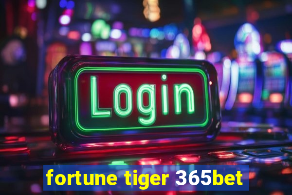 fortune tiger 365bet