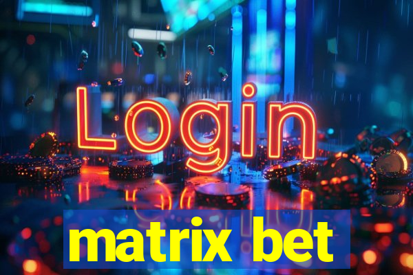 matrix bet