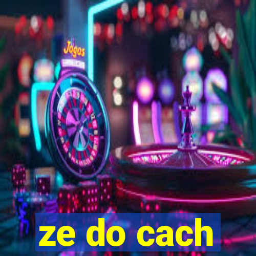 ze do cach