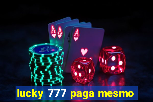 lucky 777 paga mesmo