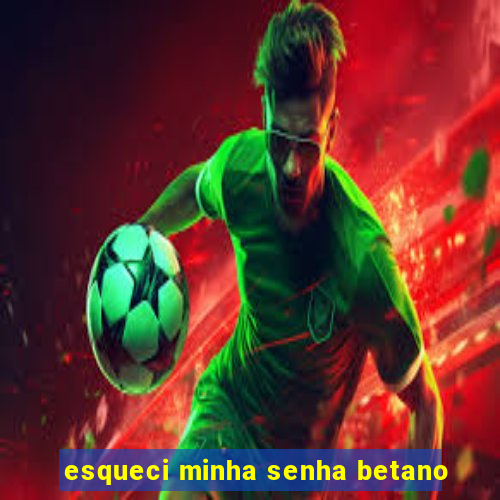 esqueci minha senha betano