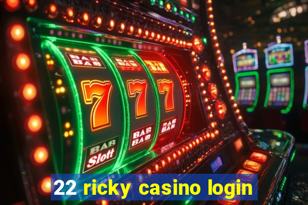 22 ricky casino login